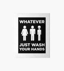 Universal Bathroom Sign: "Whatever, Just Wash Your Hands" Art Board