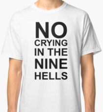 No Crying Classic T-Shirt