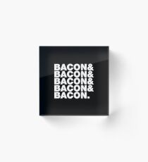 Bacon & Bacon & Bacon & Bacon & Bacon. Acrylic Block