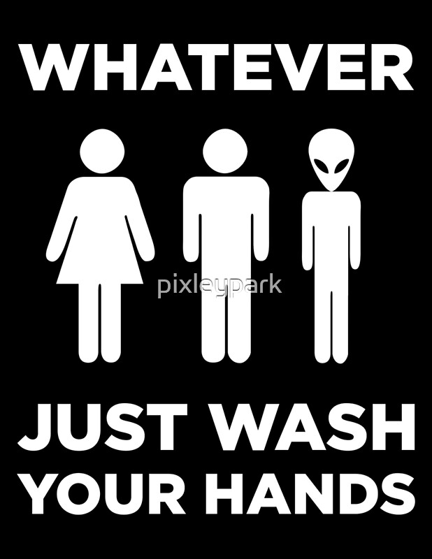 Just Bathroom Signs universal bathroom sign: "whatever, just wash your hands"" posters Just Bathroom Signs universal bathroom sign: "whatever, just wash your hands"" posters
