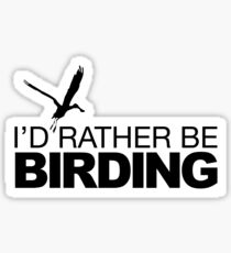 Id rather be Birding - Pelican Sticker