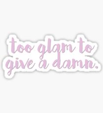 too glam ! Sticker