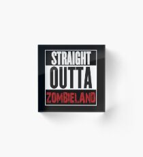 Straight Outta Zombieland Acrylic Block