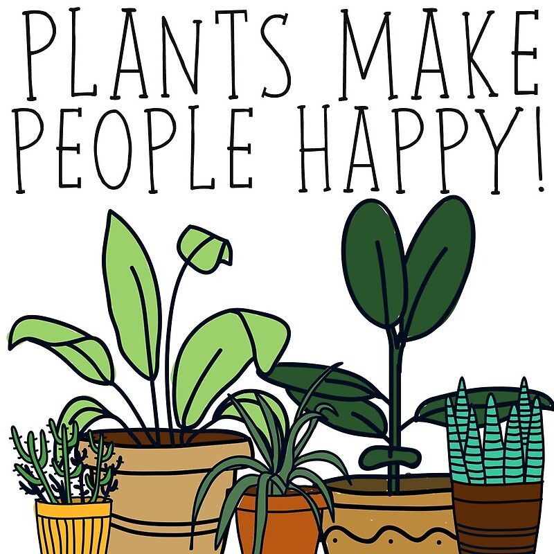 "Plants make people happy" by gerby Redbubble