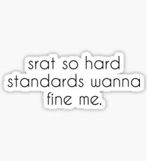 Srat so hard Standards wanna fine me Sticker