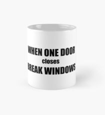 Wenn eine Tür schließt, brechen Sie die Fenster Tasse