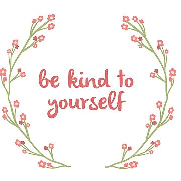 be kind to yourself by hugsnguineapigs