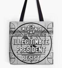 Emergency! Illegitimate President! Resist! Tote Bag