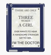 3 Words...I'm The Doctor iPad Case/Skin