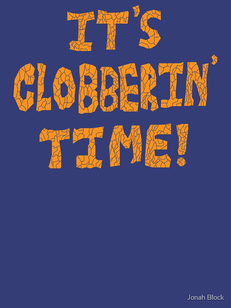 it's clobberin time shirt