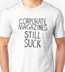 Corporate magazines still suck. Unisex T-Shirt
