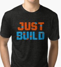 Just Build Tri-blend T-Shirt