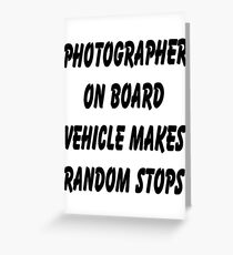 Photographer on board vehicle makes random stops Greeting Card