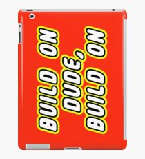 BUILD ON DUDE, BUILD ON iPad Case/Skin