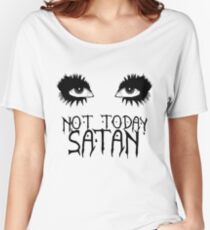 Not Today Satan - Bianca Del Rio Women's Relaxed Fit T-Shirt