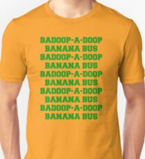 BADOOP-A-DOOP BANANA BUS Unisex T-Shirt
