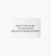 Don't Touch Me Unless You're: Sebastian Morgenstern Art Board