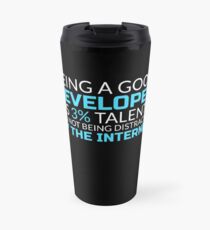 Being a Good Developer is 3% Talent - Information Technology, IT Worker, Programmer, Web Developer Gift for Men, Women Travel Mug