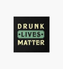 drunk lives matter, funny st patricks day 2017 irish Art Board