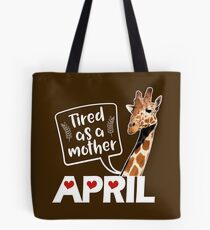 April The Giraffe Saying Tired As a Mother Funny T Shirt Tote Bag