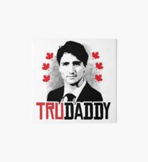 Trudeau is my Trudaddy Art Board