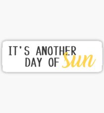 Another Day of Sun Sticker