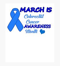 March Is Colorectal Cancer Awareness Month Shirt Photographic Print