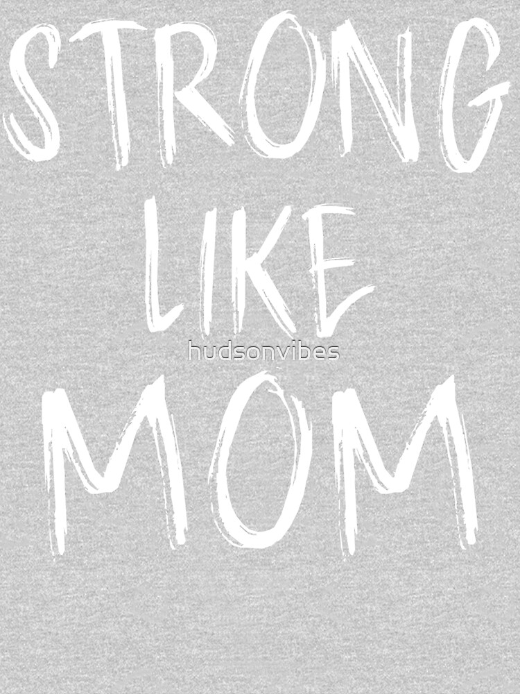 Strong Like Mom - Kids by hudsonvibes