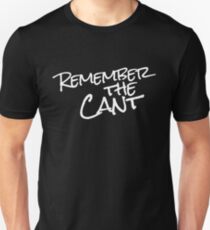 Remember The Cant Unisex T-Shirt