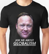 Ask Me About Globalism - Alex Jones Unisex T-Shirt
