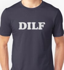 DILF Hot Dad I'd Like To Unisex T-Shirt