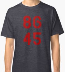 86 45 / Remove Trump Classic T-Shirt