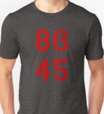 86 45 / Remove Trump Unisex T-Shirt
