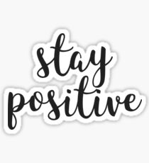 Stay Positive Sticker