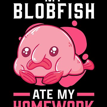 Blobfish ate my homework Meme ugly blob fish T-Shi T-Shirt