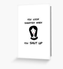 Smarter when you shut up Greeting Card