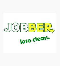 Jobber - lose clean. Photographic Print