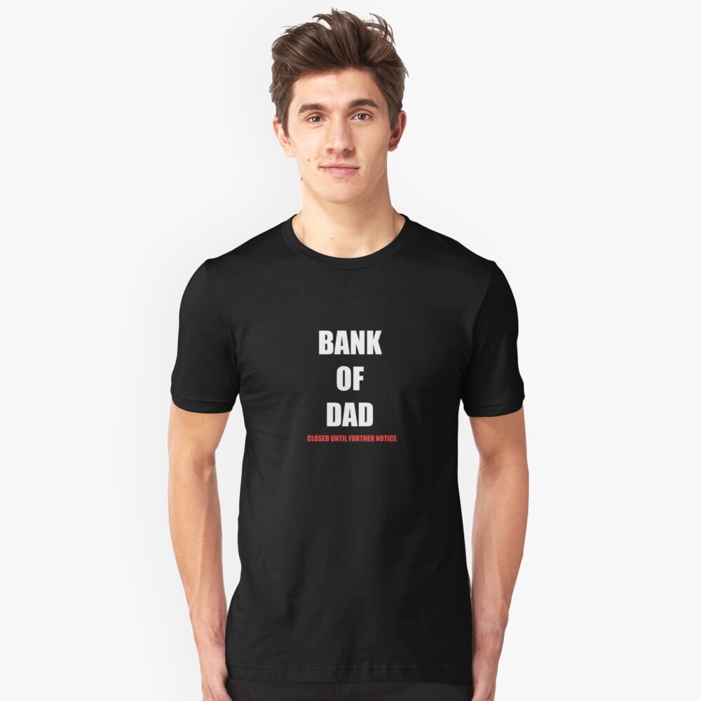 bank of dad closed t shirt