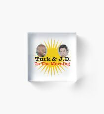 Turk and JD In The Morning Acrylic Block
