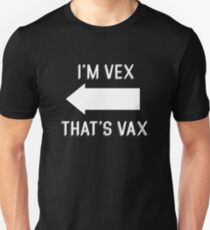I'm Vex - That's Vax Unisex T-Shirt