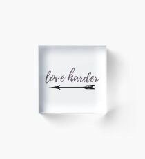 Love Harder Acrylic Block