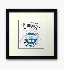 Love Can Change The World In A Moment Framed Print
