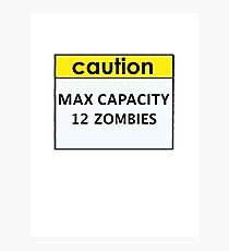 Max Capacity 12 Zombies Photographic Print