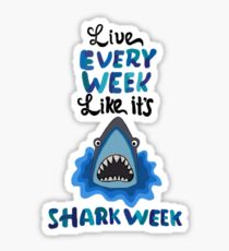 Live Every Week Like It's Shark Week Sticker