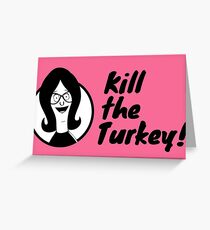Kill The Turkey! Greeting Card