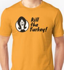 Kill The Turkey! Unisex T-Shirt