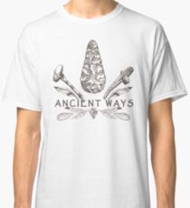 Ancient Ways - Primitive Technology & Flintknapping Classic T-Shirt