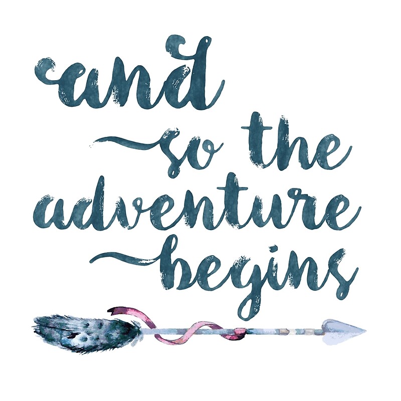 And So The Adventure Begins 01 By Ironstardesign Redbubble   Flat,800x800,075,f 