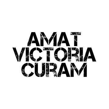AMAT VICTORIA CURAM 