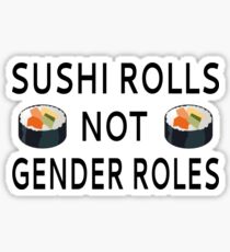 Sushi Rolls Not Gender Roles Sticker